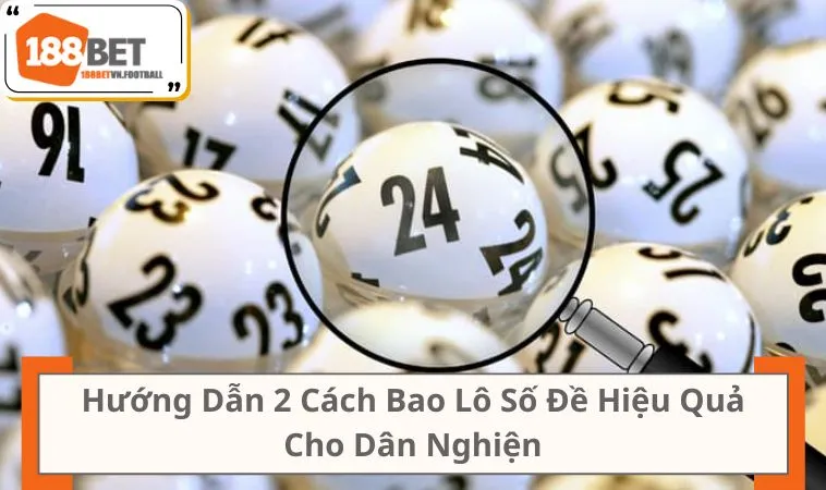 Hướng Dẫn 2 Cách Bao Lô Số Đề Hiệu Quả Cho Dân Nghiện