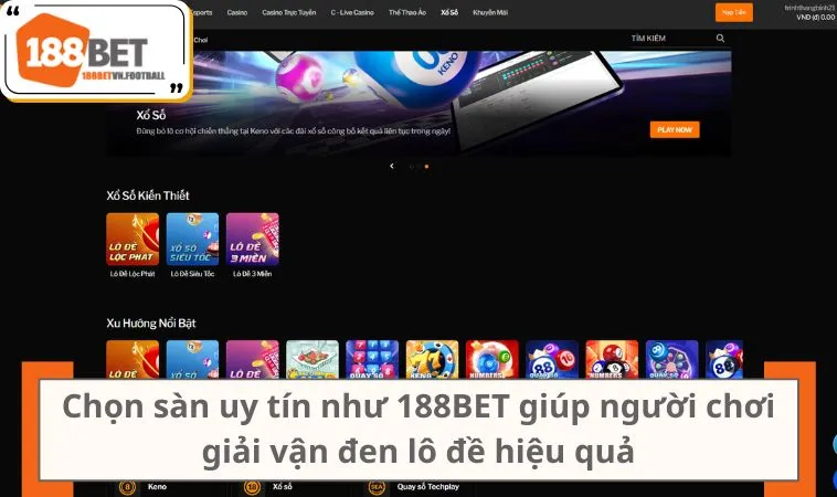 Giải Đen Lô Đề Nhanh Nhất 2025 Với 5 Cách Hiệu Quả 3 Chọn sàn uy tín như 188BET giúp người chơi giải vận đen lô đề hiệu quả