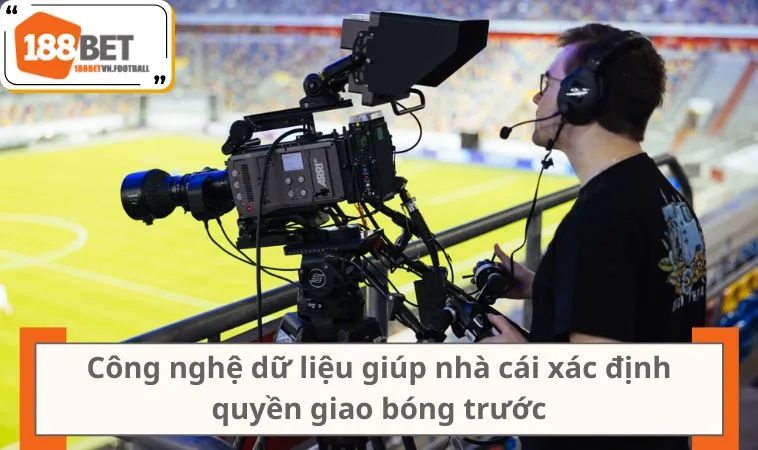 5 Lưu Ý Giúp Người Mới Hiểu Rõ Kèo Giao Bóng Trước 2 Công nghệ dữ liệu giúp nhà cái xác định quyền giao bóng trước