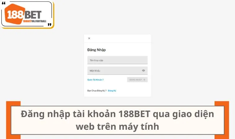 Đăng Nhập 188BET 2 Đăng nhập tài khoản 188BET qua giao diện web trên máy tính