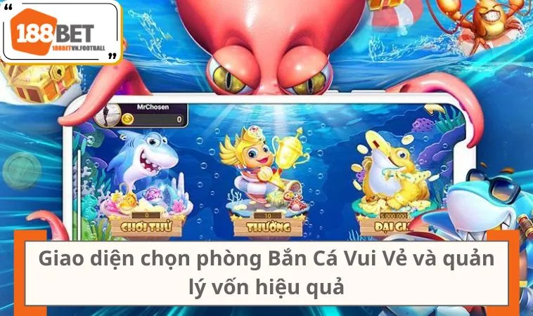 Giao diện chọn phòng Bắn Cá Vui Vẻ và quản lý vốn hiệu quả