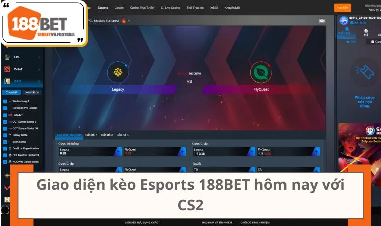 Esports 188BET 3 Giao diện kèo Esports 188BET hôm nay với CS2 Valorant Mobile Legends