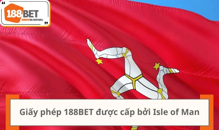 Giấy phép 188BET được cấp bởi Isle of Man