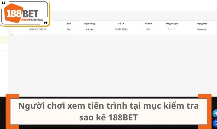Rút Tiền 188BET 3 Người chơi xem tiến trình tại mục kiểm tra sao kê 188BET