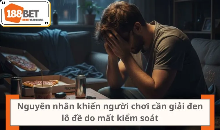 Giải Đen Lô Đề Nhanh Nhất 2025 Với 5 Cách Hiệu Quả 1 Nguyên nhân khiến người chơi cần giải đen lô đề do mất kiểm soát