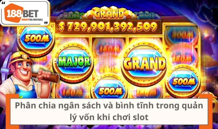 3 Mẹo Chơi Nổ Hũ Hiệu Quả Giúp Người Mới Dễ Thắng Hơn 3 Phân chia ngân sách và bình tĩnh trong quản lý vốn khi chơi slot