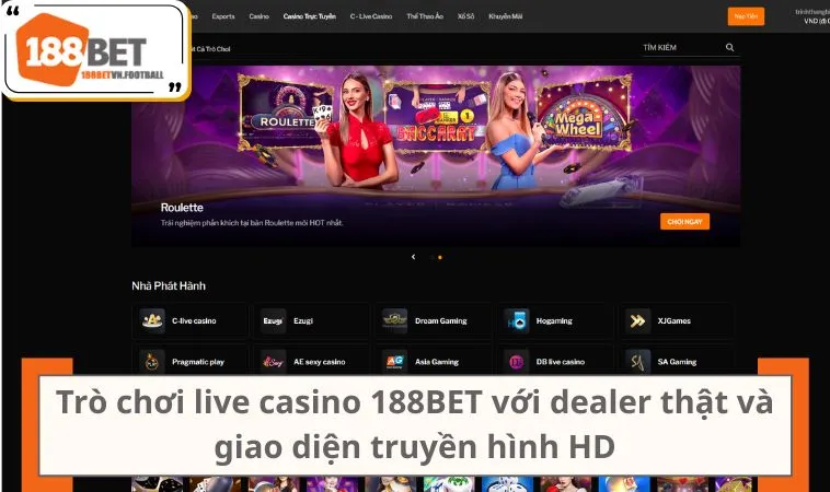 Casino 188BET 1 Trò chơi live casino 188BET với dealer thật và giao diện truyền hình HD
