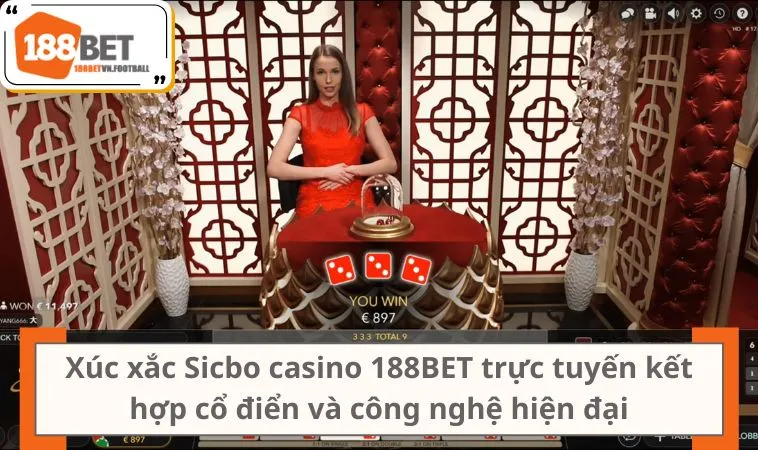 Casino 188BET 3 Xúc xắc Sicbo casino 188BET trực tuyến kết hợp cổ điển và công nghệ hiện đại
